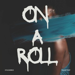 ON A ROLL (feat lilaktrap)