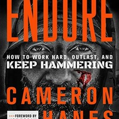 📗 [Access] EBOOK EPUB KINDLE PDF Endure: How to Work Hard, Outlast, and Keep Hammering by  Camero