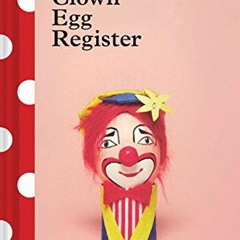 [Get] KINDLE 📨 The Clown Egg Register: (Funny Book, Book About Clowns, Quirky Books)