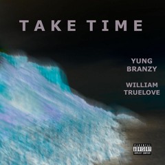 Take Time - Ft. William Truelove