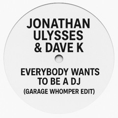 Everbody Wants To Be A DJ (Garage Whomper Edit)