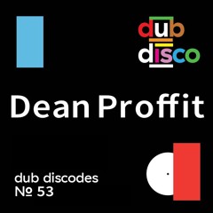 Dub Discodes #53: Dean Proffitt