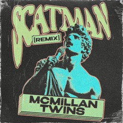 Scatman - McMillan Twins remix