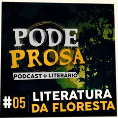 EP05 - Literatura da Floresta