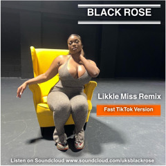 Black Rose - Likkle Miss Remix Sped Up
