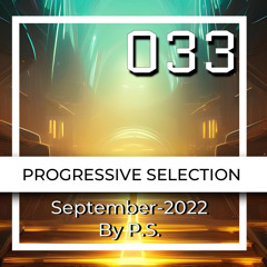 Progressive Selection 033. The Best Of Progressive House Music. September-2022 (Mixed By P.S.)