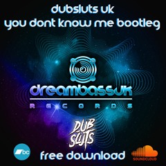 Dubsluts Uk - You Dont Know Me (Armand Van Helden BOOTLEG) CLICK BUY FOR FREE DOWNLOAD