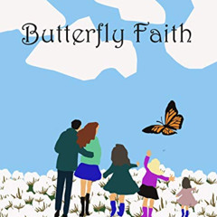 [View] EBOOK 💕 Butterfly Faith by  Maci Holt [EPUB KINDLE PDF EBOOK]