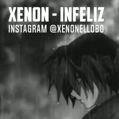XENON - INFELIZ