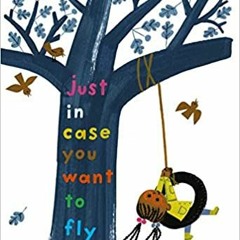 Read [PDF] Books Just In Case You Want to Fly BY Julie Fogliano (Author),Christian Robinson (Il