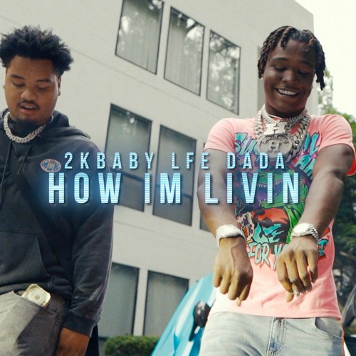 2KBABY X LFE DADA - HOW IM LIVING