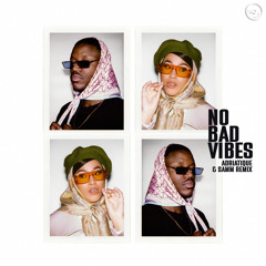 No Bad Vibes (Adriatique & Samm Remix)