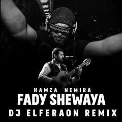 Hamza Namira - Fady Shewaya Dj Elferaon Remix 105     حمزة نمرة -  فاضي شوية ريمكس