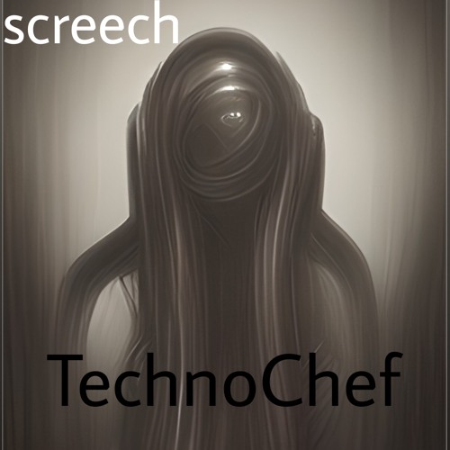 Technochef - Screech