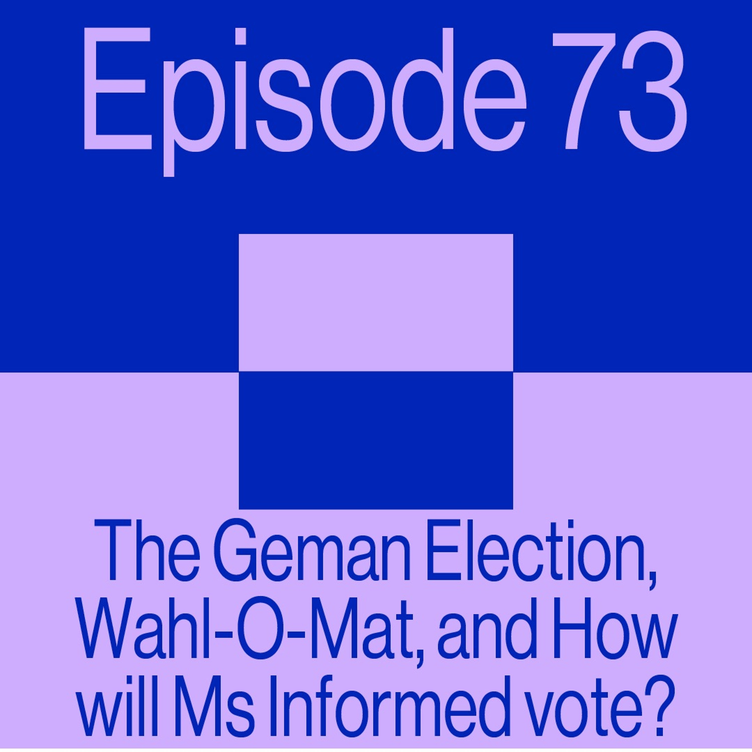Episode 73: The German Election, Wahl-o-Mat, and how will Ms Informed vote?