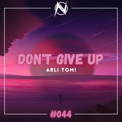 Arli Tom! - Don't Give Up [NGM Release]