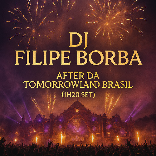 DJ Filipe Borba – After da Tomorrowland Brasil (1h20 Set)