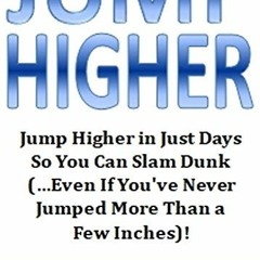 Read PDF EBOOK EPUB KINDLE Jump Higher: Jump Higher in Just Days So You Can Slam Dunk