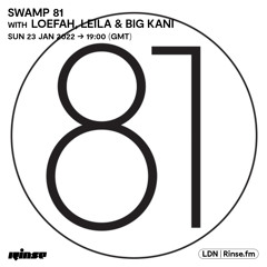 Swamp 81 with Loefah, Big Kani & Leila - 23 January 2022