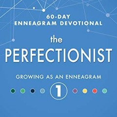 [DOWNLOAD] PDF 💜 The Perfectionist: Growing as an Enneagram 1 (60-Day Enneagram Devo