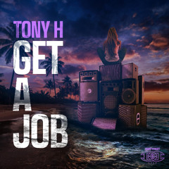 Tony H - Get A Job (Original Mix)