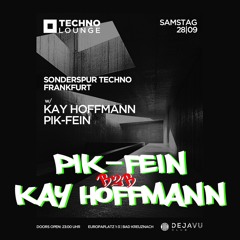 PIK-FEIN -B2B- KAY HOFFMANN @ TECHNO LOUNGE | DEJAVU - BAD KREUZENACH | 28.09.2024