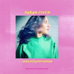 Sarah Couch & chillmuchmore - Ever Disappointing