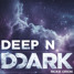 Deep n Dark