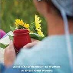 GET [EPUB KINDLE PDF EBOOK] Homespun: Amish and Mennonite Women in Their Own Words by