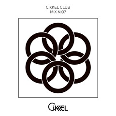 CIKKEL CLUB MIX N.07 - Le Chu