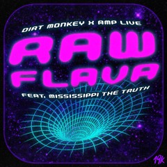 Dirt Monkey x Amp Live - RAW FLAVA (feat. Mississippi the Truth)