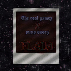 the real gxmez  - Flaim - x PURP STEEZ