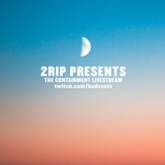 2rip Containment Livestream 001