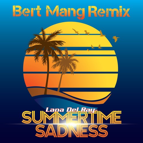 Lana Del Rey - Summertime Sadness (Bert Mang Remix)