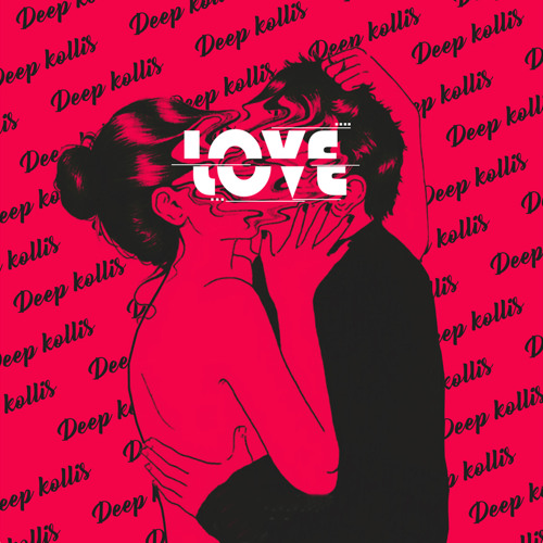 Stream Love by Deep Koliis | Listen online for free on SoundCloud