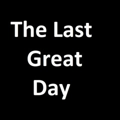 The Last Great Day