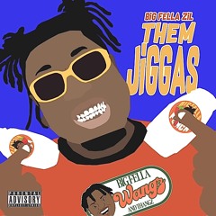 Big Fella Zil - Them Jiggas (Fast) (Them Jiggas Make Yaa)