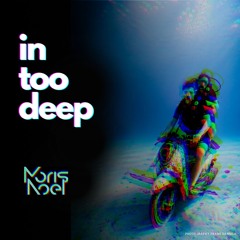 In Too Deep