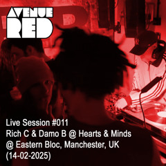 Avenue Red Live Session #011 - Rich C & Damo B @ Eastern Bloc, Manchester, UK (14-02-2025)