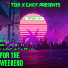 Chef Primo Ft. TC Captain Aboogz (For The Weekend)