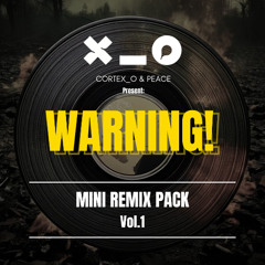 CORTEX_O & PEACE present: WARNING! - Mini Remix Pack Vol.1