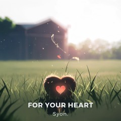 For Your Heart