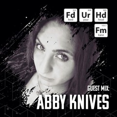 Feed Your Head Guest Mix: Abby Knives