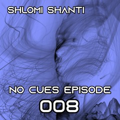 Shlomi Shanti - NO CUES EPISODE 008 [Melodic Techno/Progressive House DJ Mix]