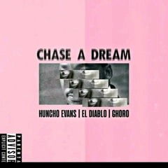 Chase A Dreams ft EL Diablo& Ghoro