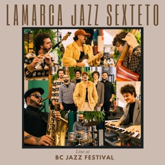 Lamarca Jazz Sexteto - West Of The West ( Live At BC JAZZ FEST )