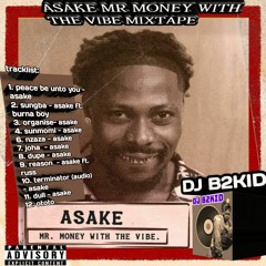 DJ B2KID ASAKE MR MONEY WITH VIBE MIXTAPE.mp3