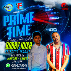 9th May Prime Time Show With Bobby Kush & Sel. Jerome