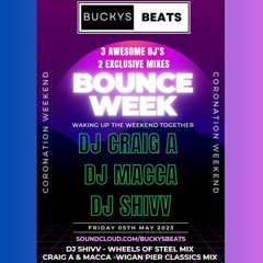 Buckys Beats Clubbing Radio Show 5th May 2023 BOUNCE Guests Mix DJ CRAIG A, DJ MACCA & DJ SHiVV