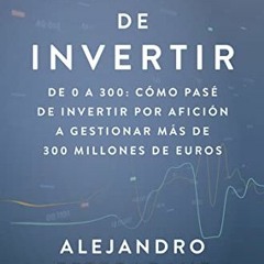 [( El arte de invertir, De 0 a 300, c�mo pas� de invertir por afici�n a gestionar m�s de 300 mi